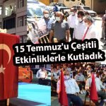 15 Temmuz’u Çeşitli Etkinliklerle Kutladık