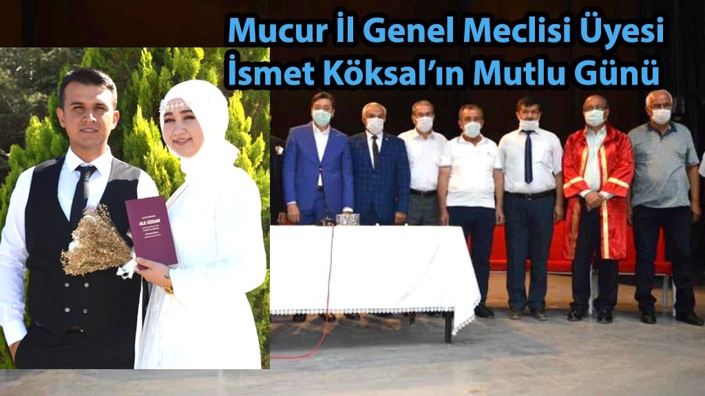 Mucur İl Genel Meclisi Üyesi İsmet Köksal’ın Mutlu Günü