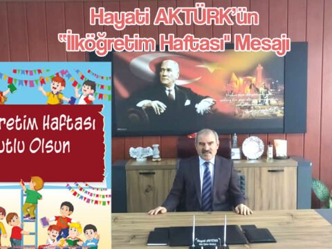 Hayati AKTÜRK’ün “İlköğretim Haftası” Mesajı