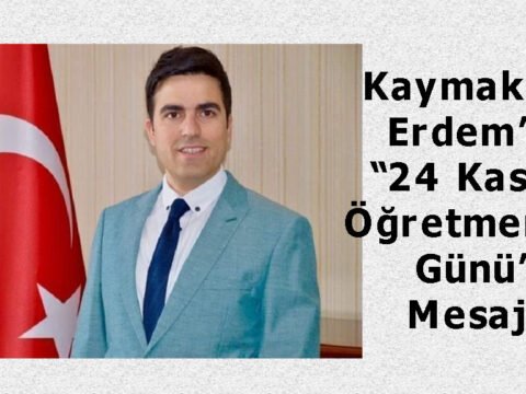 Kaymakam ERDEM’in 24 Kasım Öğretmenler Günü Mesajı