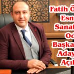 Fatih ÖZTÜRK, Esnaf ve Sanatkârlar Odası Başkanlığına Adaylığını Açıkladı