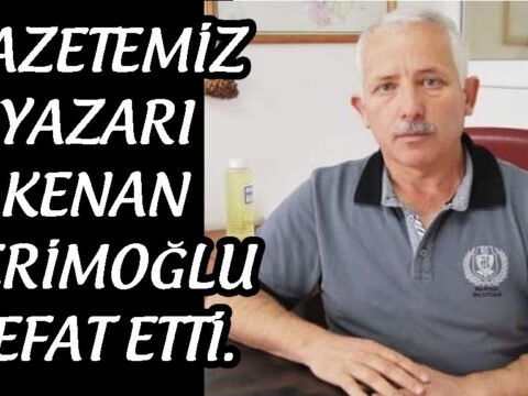 Gazetemiz Yazarı Kenan Kerimoğlu Vefat Etti.