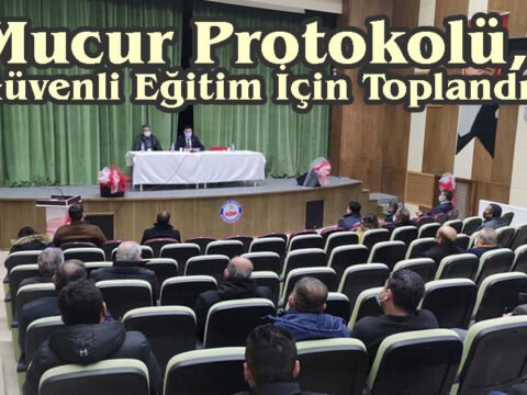 Mucur Protokolü, Güvenli Eğitim İçin Toplandı