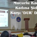 Mucurlu Kadınlar Kadına Şiddete Karşı Dur Diyecek!