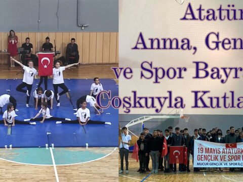 Atatürk’ü Anma, Gençlik ve Spor Bayramı Coşkuyla Kutlandı