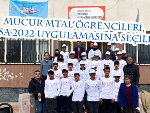 Mucur MTAL Öğrencileri, PISA 2022 Uygulamasına seçildi