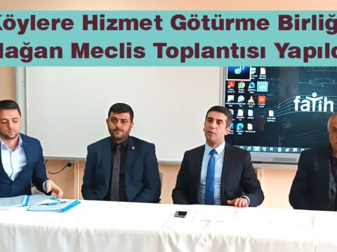 Köylere Hizmet Götürme Birliği Olağan Meclis Toplantısı Yapıldı