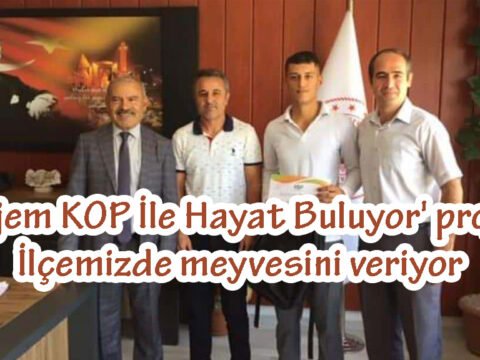 ‘Projem KOP İle Hayat Buluyor’ projesi İlçemizde meyvesini veriyor