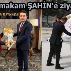 Kaymakam ŞAHİN’e ziyaret