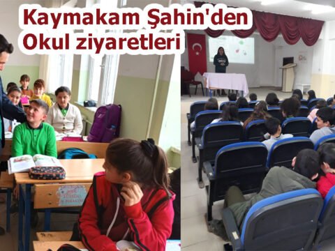 Kaymakam Şahin’den Okul ziyaretleri
