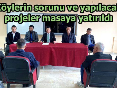 Köylerin sorunu ve yapılacak projeler masaya yatırıldı
