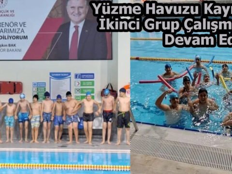 Yüzme Havuzu Kayıtları İkinci Grup Çalışmaları Devam Ediyor