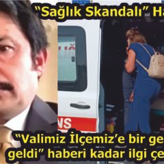“Sağlık Skandalı” Haberimiz, “Valimiz İlçemiz’e bir geldi pir geldi” haberi kadar ilgi çekmedi!